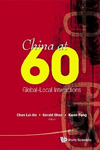 China At 60: Global-local Interactions