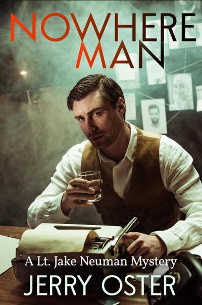 Nowhere Man: A Lt. Jake Neuman Mystery (The Noir Procedurals of Jerry Oster)