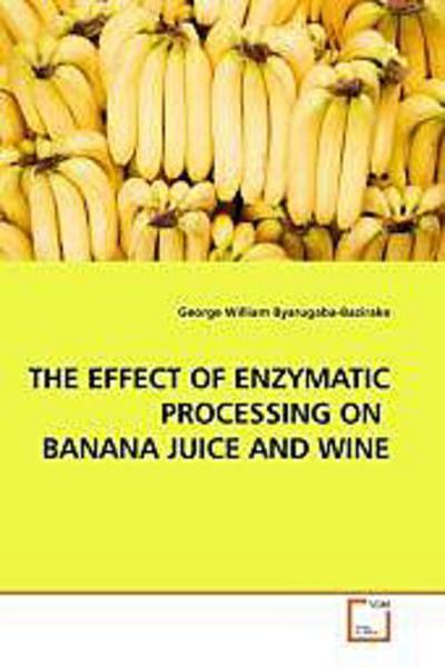 THE EFFECT OF ENZYMATIC PROCESSING ON BANANA JUICE AND WINE