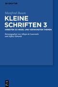 Kleine Schriften, Band 3, Arbeiten zu Hegel und verwandten Themen