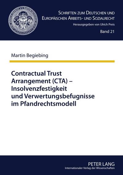 Contractual Trust Arrangement (CTA) ¿ Insolvenzfestigkeit und Verwertungsbefugnisse im Pfandrechtsmodell