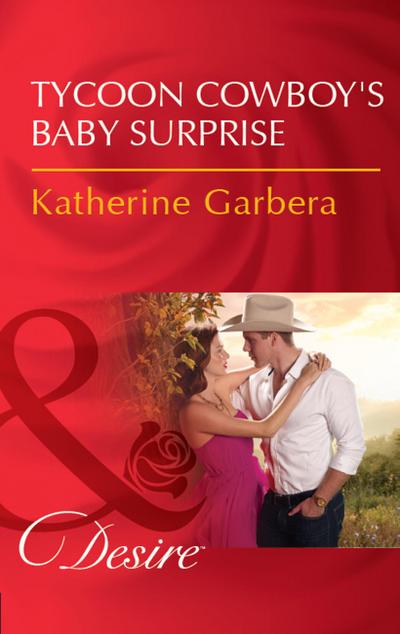 Tycoon Cowboy’s Baby Surprise (The Wild Caruthers Bachelors, Book 1) (Mills & Boon Desire)