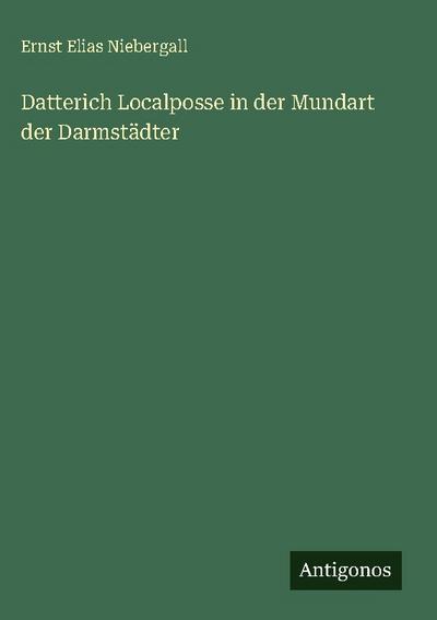 Datterich Localposse in der Mundart der Darmstädter