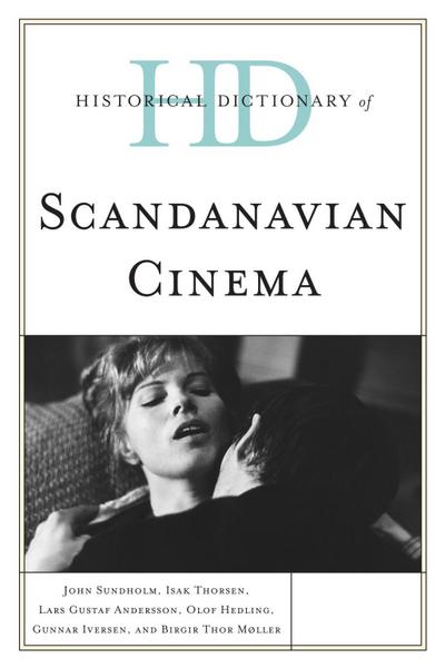 Sundholm, J: Historical Dictionary of Scandinavian Cinema