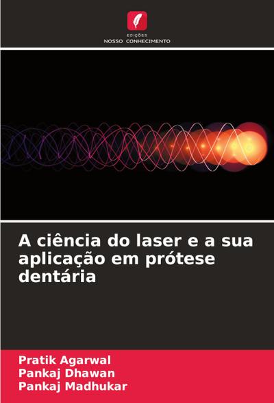 A ciência do laser e a sua aplicação em prótese dentária