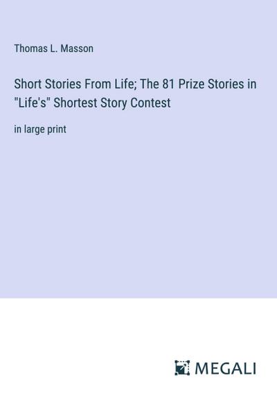 Short Stories From Life; The 81 Prize Stories in "Life’s" Shortest Story Contest
