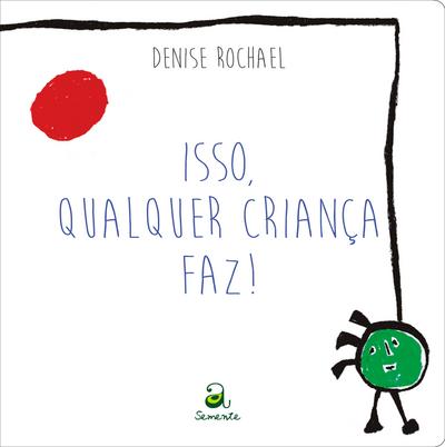 Isso qualquer criança faz!