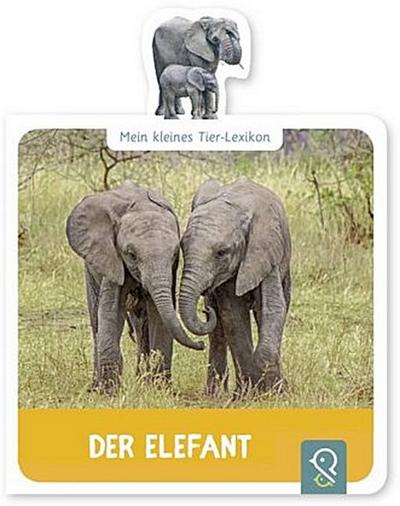 Mein kleines Tier-Lexikon - Der Elefant