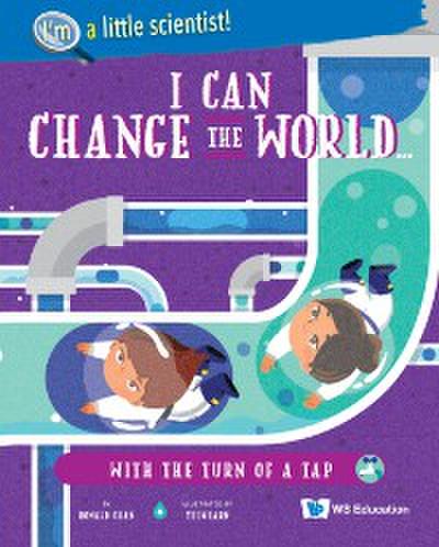 I CAN CHANGE WORLD...TURN OF A TAP