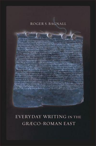 Everyday Writing in the Graeco-Roman East