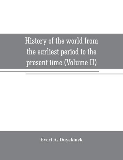 History of the world from the earliest period to the present time (Volume II)