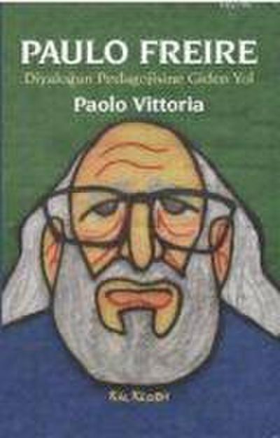 Paulo Freire - Diyalogun Pedagojisine Giden Yol