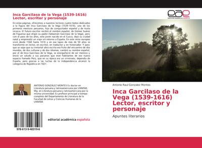 Inca Garcilaso de la Vega (1539-1616) Lector, escritor y personaje