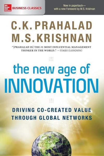 The New Age of Innovation: Driving Co-Created Value Through Global Networks