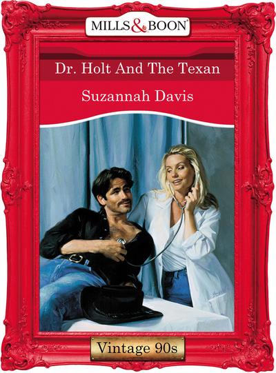 Dr. Holt And The Texan (Mills & Boon Vintage Desire)