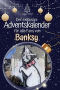 Der exklusive Adventskalender für alle Fans von Banksy