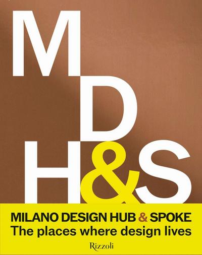 Milano Design Hub & Spoke. The places where design lives