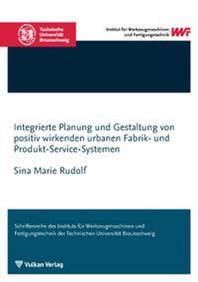 Integrierte Planung und Gestaltung von positiv wirkenden urbanen Fabrik- und Produkt-Service-Systemen