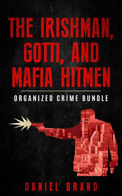 The Irishman, Gotti, and Mafia Hitmen: The Organized Crime Bundle