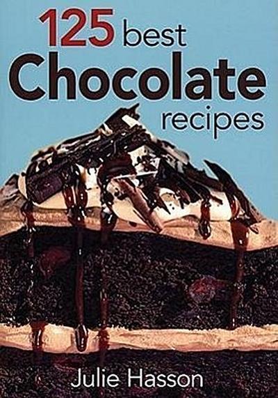 125 Best Chocolate Recipes