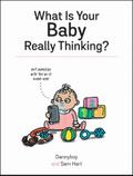 What Is Your Baby Really Thinking?