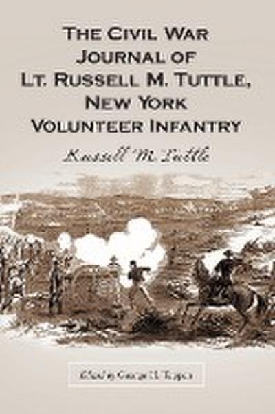 The Civil War Journal of Lt. Russell M. Tuttle, New York Volunteer Infantry