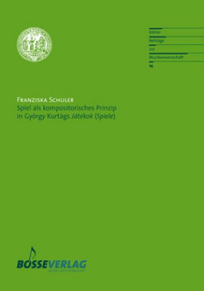 Spiel als kompositorisches Prinzip in György Kurtágs "Játékok (Spiele)"