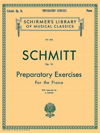 Preparatory Exercises, Op. 16: Schmitt - Preparatory Exercises, Op. 16 Schirmer Library of Class