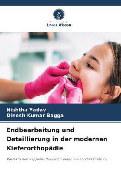 Endbearbeitung und Detaillierung in der modernen Kieferorthopädie