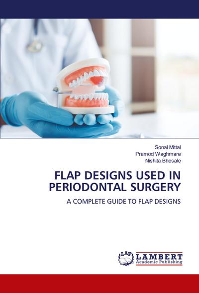 FLAP DESIGNS USED IN PERIODONTAL SURGERY