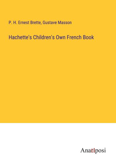 Hachette’s Children’s Own French Book