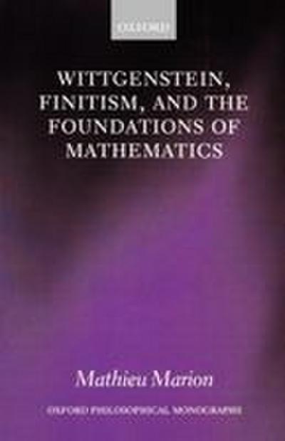 Wittgenstein, Finitism, and the Foundations of Mathematics