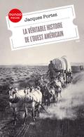 La véritable histoire de l’Ouest américain