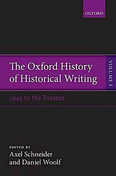 Oxford History of Historical Writing, Volume 5