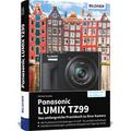 Panasonic LUMIX TZ99: Das umfangreiche Praxisbuch zu Ihrer Kamera