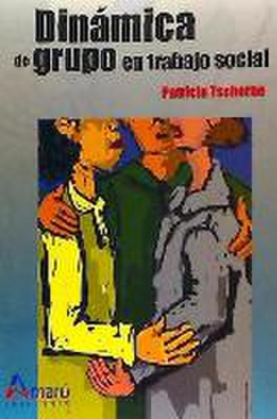 Tschorne, P: Dinámica de grupo en trabajo social
