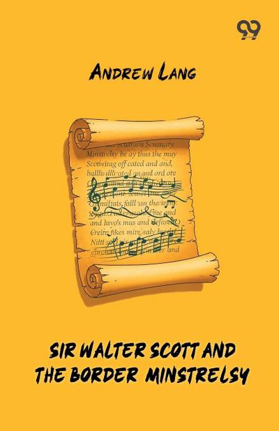Sir Walter Scott And The Border Minstrelsy