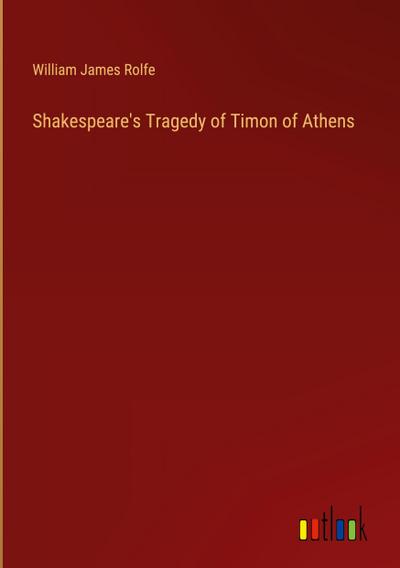 Shakespeare’s Tragedy of Timon of Athens