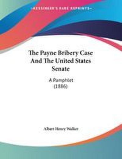 The Payne Bribery Case And The United States Senate