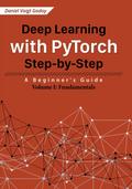 Deep Learning with PyTorch Step-by-Step: A Beginner’s Guide - Volume I: Fundamentals