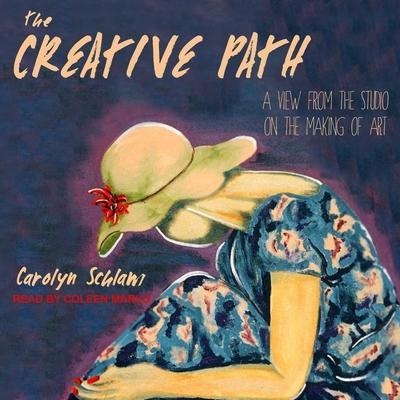 The Creative Path Lib/E: A View from the Studio on the Making of Art