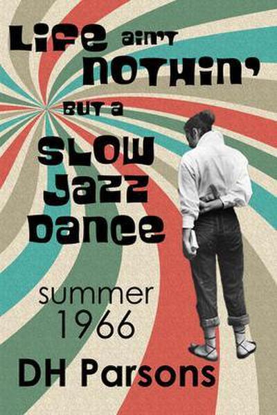 Life ain’t Nothin’ but a Slow Jazz Dance