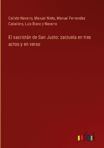 El sacristán de San Justo: zarzuela en tres actos y en verso