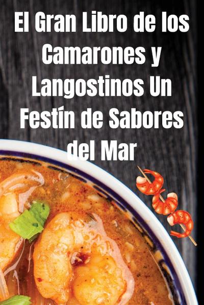 El Gran Libro de los Camarones y Langostinos Un Festín de Sabores del Mar