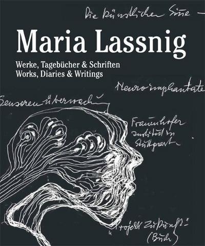 Maria Lassnig. Werke Tagebücher & Schriften / Works, Diaries & Writings.