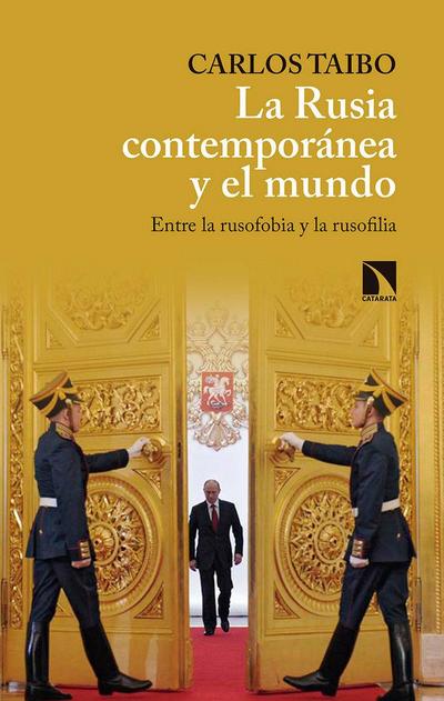 La Rusia contemporánea y el mundo : entre la rusofobia y la rusofilia