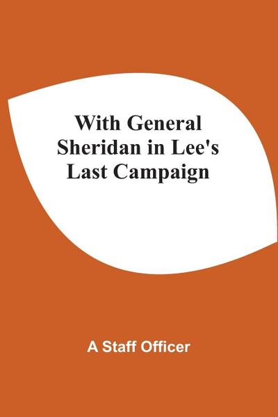 With General Sheridan In Lee’S Last Campaign