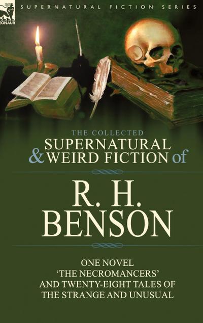 The Collected Supernatural and Weird Fiction of R. H. Benson