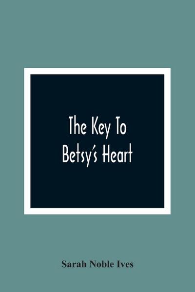 The Key To Betsy’S Heart