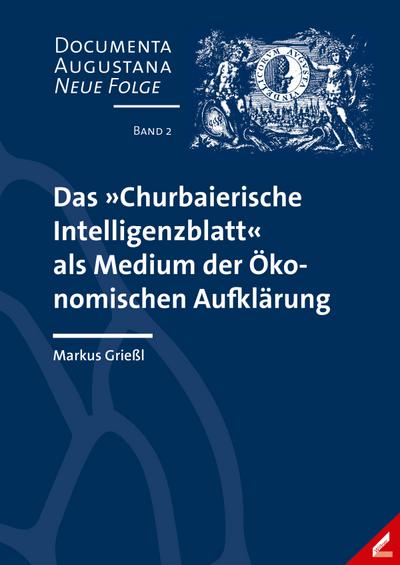 Das ’Churbaierische Intelligenzblatt’ als Medium der Ökonomischen Aufklärung